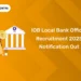 IOB Local Bank Officer Recruitment 2025 Notification Out