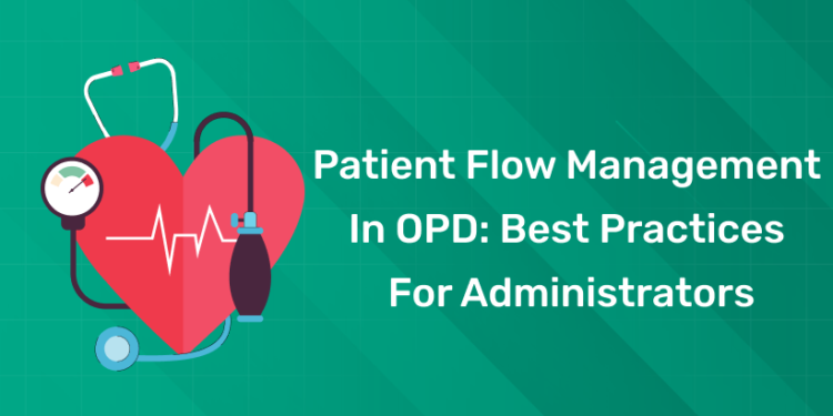 Patient Flow Management in OPD Best Practices for Administrators