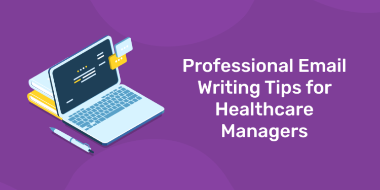 Professional Email Writing Tips for Healthcare Managers