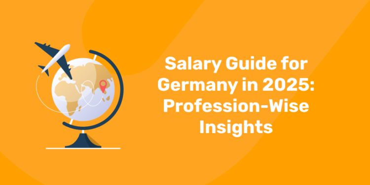 Salary Guide for Germany in 2025 Profession-Wise Insights