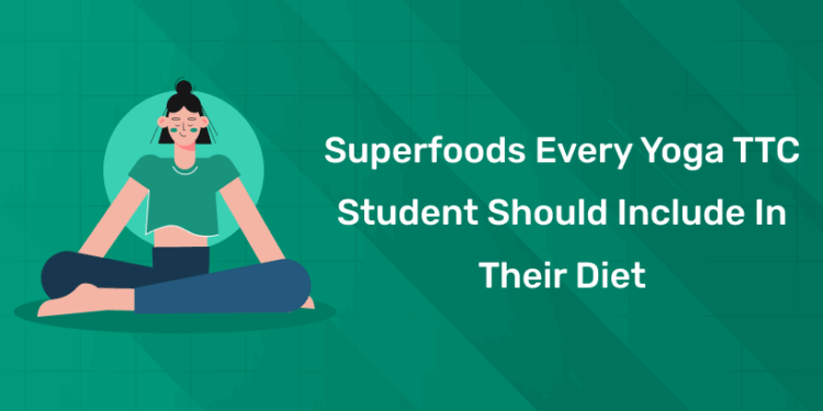 Superfoods Every Yoga TTC Student Should Include in Their Diet