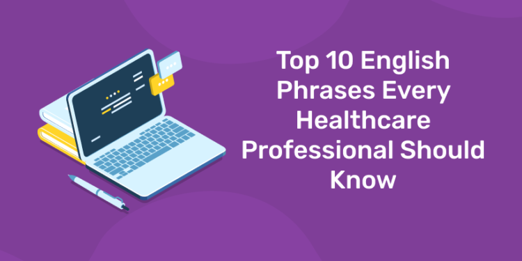 Top 10 English Phrases Every Healthcare Professional Should Know
