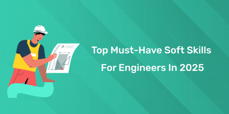 Top Must Have Skills in Engineers in 2025