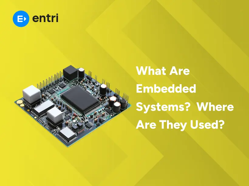 What Are Embedded Systems? Where Are They Used? - Entri Blog