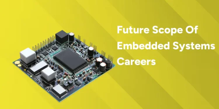 Future Scope Of Embedded Systems Careers
