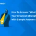 How to Answer “What Is Your Greatest Strength?” With Sample Answers