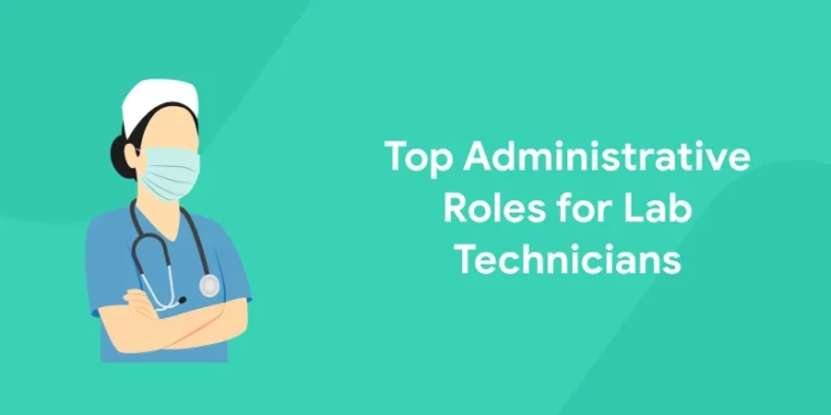 Top Administrative Roles for Lab Technicians
