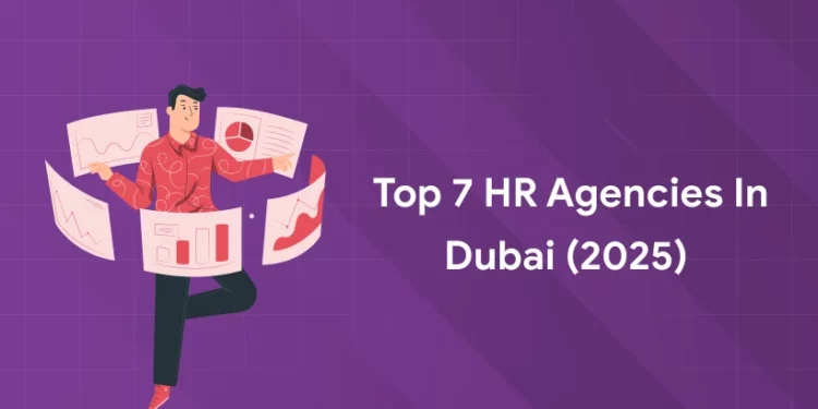 Top 7 HR Agencies in Dubai (2025)