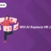 Will AI Replace HR Jobs?