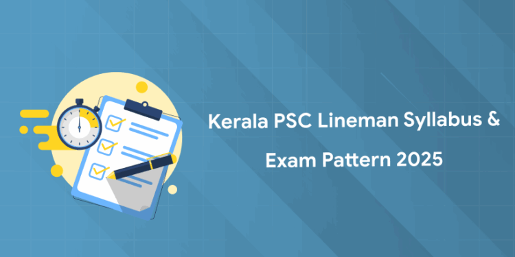 Kerala PSC Lineman Syllabus 2025: Download PDF, Exam Pattern