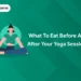 What to Eat Before and After Your Yoga Sessions