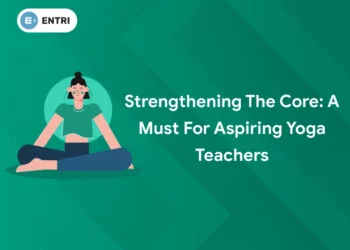Strengthening the Core: A Must for Aspiring Yoga Teachers