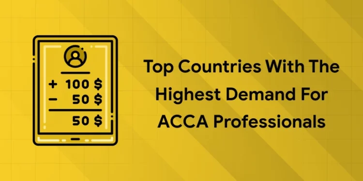 Top Countries With the Highest Demand for ACCA Professionals
