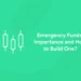 Emergency Funds: Importance and How to Build One?