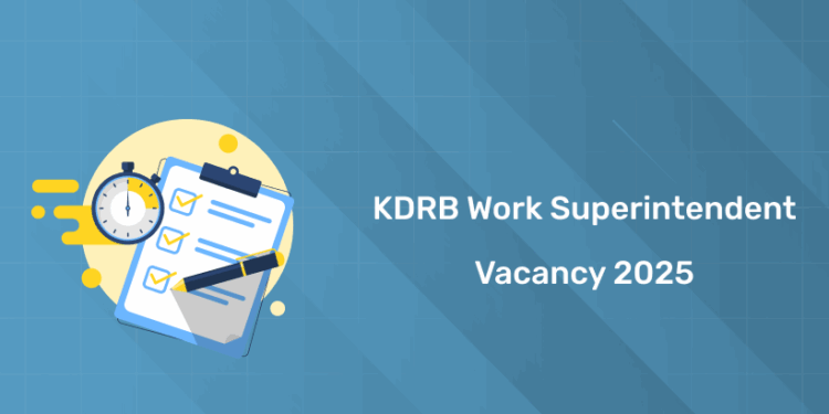 KDRB Work Superintendent Vacancy 2025: Notification & Details