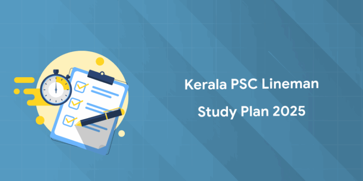 Kerala PSC Lineman Study Plan 2025: 3-Month Plan, Syllabus