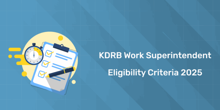 KDRB Work Superintendent Eligibility 2025: Age Limit & Qualification