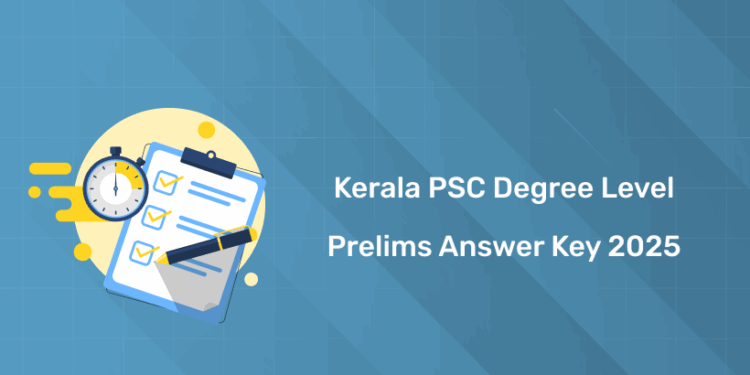 Kerala PSC Degree Level Prelims Final Answer Key 2025