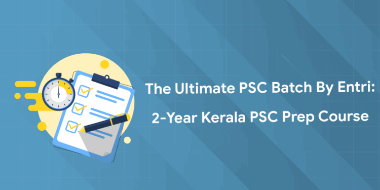 The Ultimate PSC Batch by Entri: 2-Year Kerala PSC Prep Course