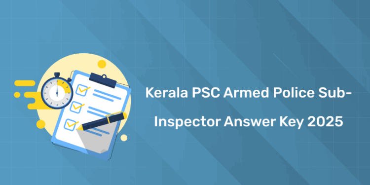 Kerala PSC Armed Police Sub-Inspector Answer Key 2025 PDF Download