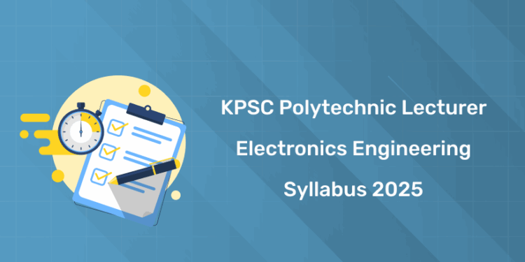 Kerala PSC Polytechnic Lecturer Electronics Engineering Syllabus 2025 & Exam Pattern