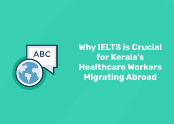 Why IELTS is Crucial for Kerala’s Healthcare Workers Migrating Abroad
