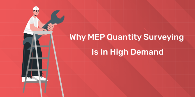 Why MEP Quantity Surveying is in High Demand