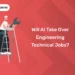 Will AI Take Over Engineering Technical Jobs