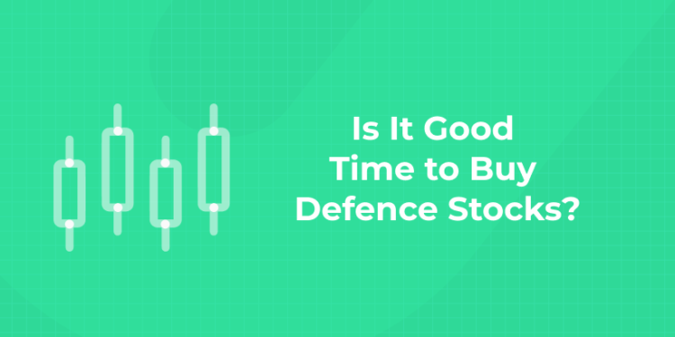 Is It Good Time to Buy Defence Stocks?