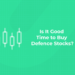Is It Good Time to Buy Defence Stocks?