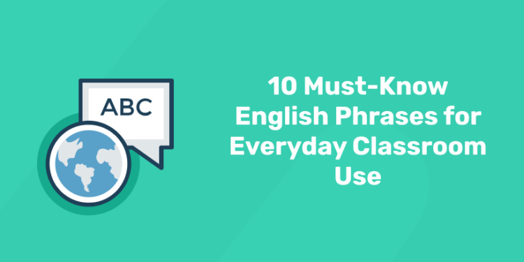 10 Must-Know English Phrases for Everyday Classroom Use