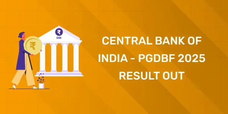 CENTRAL BANK OF INDIA - PGDBF 2025RESULT OUT
