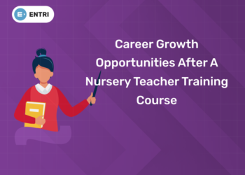Career Growth Opportunities After a Nursery Teacher Training Course