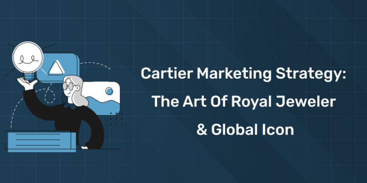 Cartier Marketing Strategy The Art of Royal Jeweler & Global Icon