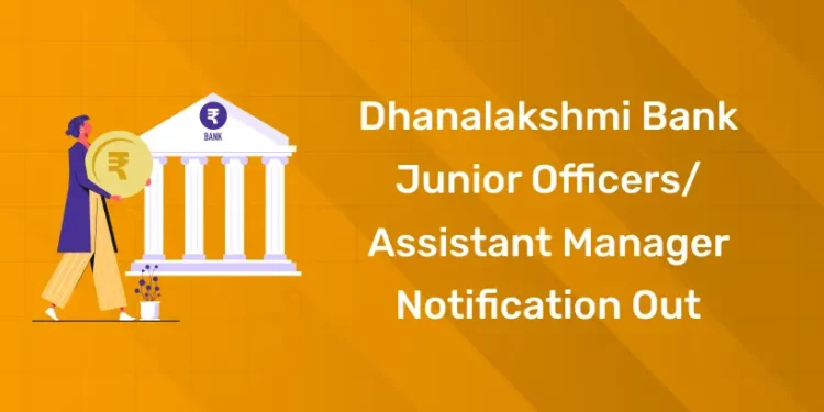 Dhanalakshmi Bank Junior officers Notification out