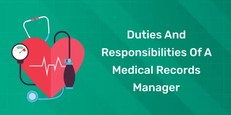 Duties and Responsibilities of a Medical Records Manager