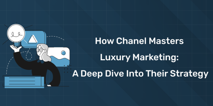 How Chanel Masters Luxury Marketing A Deep Dive into Their Strategy