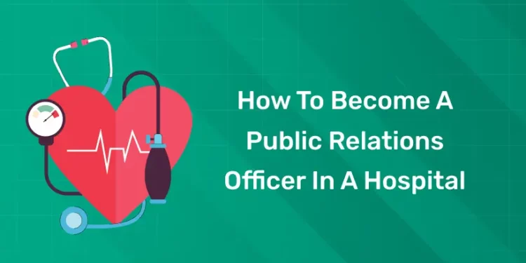 How to Become a Public Relations Officer in a Hospital
