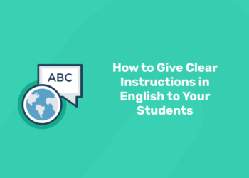 How to give clear instructions in english to your students.