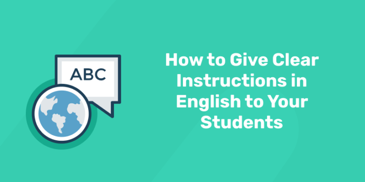 How to give clear instructions in english to your students.