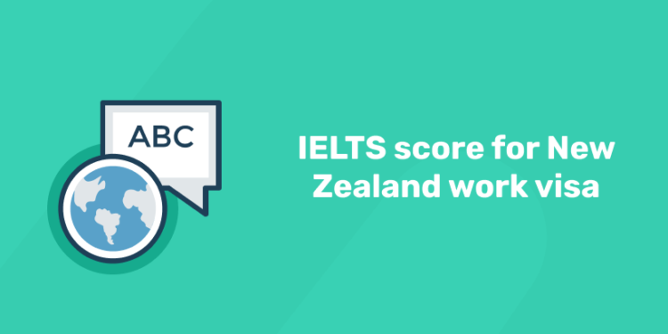 IELTS score for New Zealand work visa