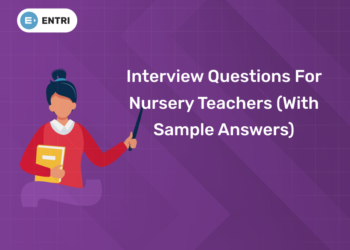 Interview Questions for Nursery Teachers (With Sample Answers)