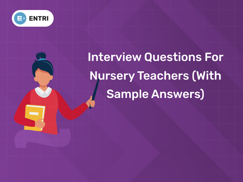 Interview Questions for Nursery Teachers (With Sample Answers) - Entri Blog