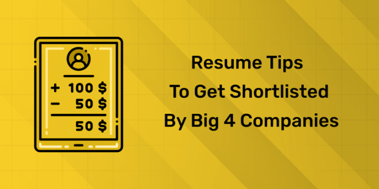 Resume Tips to Get Shortlisted by Big 4 Companies