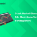 Stock Market Glossary 50+ Must-Know Terms for Beginners