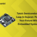 Tata’s Semiconductor Leap in Gujarat: Power Your Future with Embedded Systems