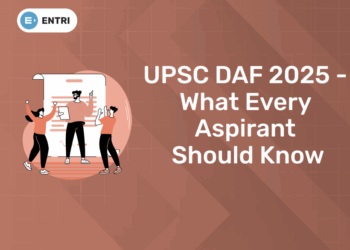 UPSC DAF 2025 - What Every Aspirant Should Know