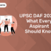 UPSC DAF 2025 - What Every Aspirant Should Know