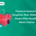 Financial Analyst In Hospitals: Role, Skills And Scope After Hospital Admin Course