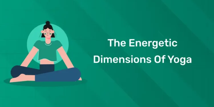 The Energetic Dimensions Of Yoga